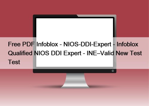 Free PDF Infoblox - NIOS-DDI-Expert - Infoblox Qualified ...