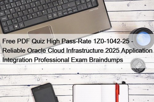 Free PDF Quiz High Pass-Rate 1Z0-1042-25 - Reliable ...